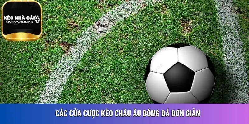 Các cửa cược kèo châu Âu bóng đá đơn giản