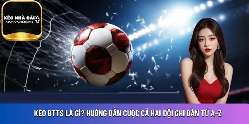 kèo BTTS là gì