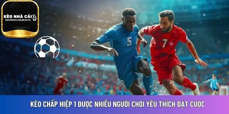 Kèo chấp hiệp 1 