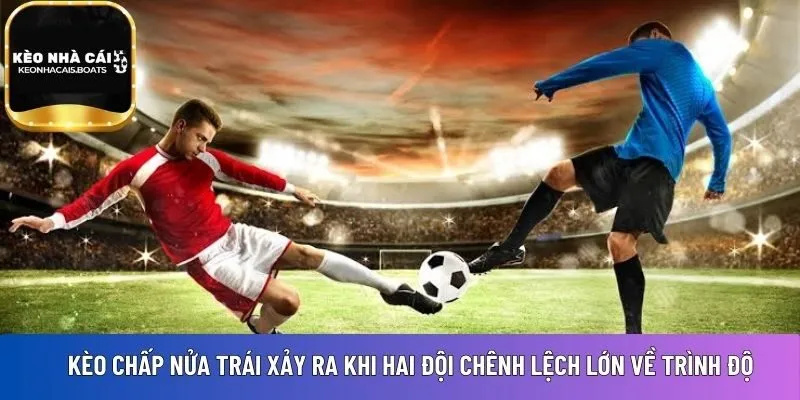 Kèo chấp nửa trái 