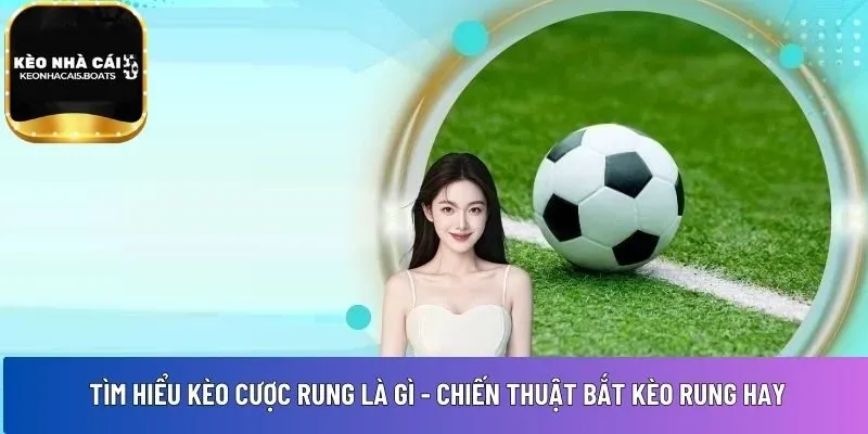 kèo cược rung là gì