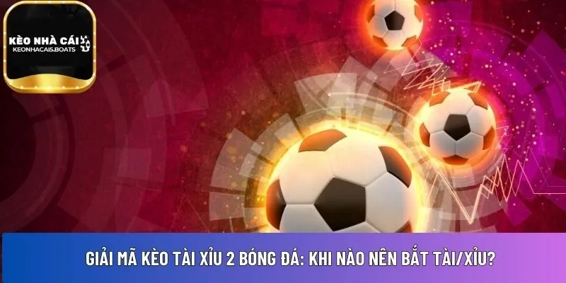 Kèo tài xỉu 2