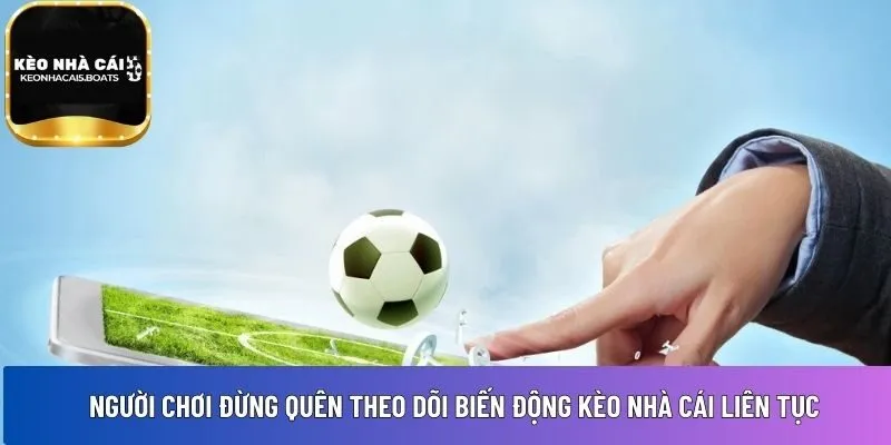 Người chơi đừng quên theo dõi biến động