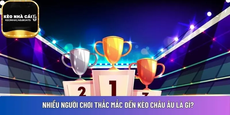  kèo châu Âu là gì?