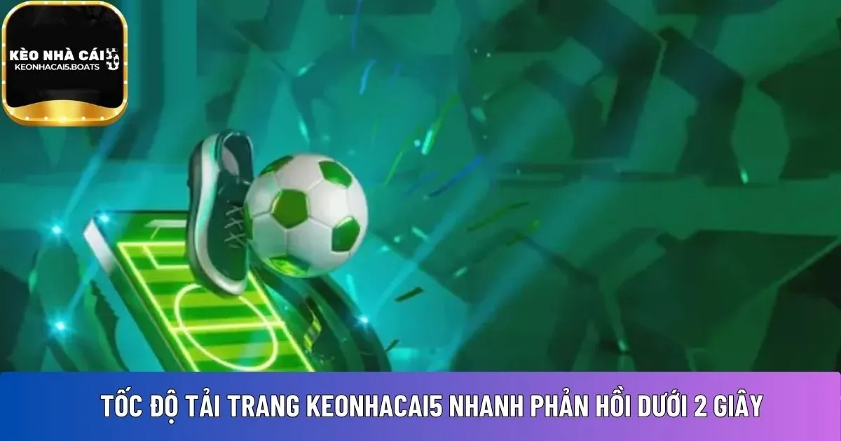 Tốc độ tải trang Keonhacai5 